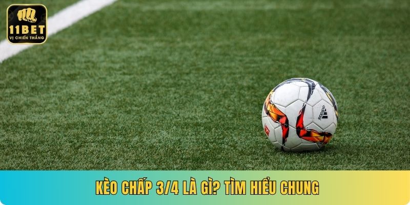 Kèo Chấp 3/4 Là Gì? Cách Chơi Kèo Hiệu Quả Tại 11BET